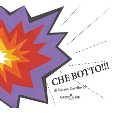 Che botto!!! di Silvana Gavrilovich
